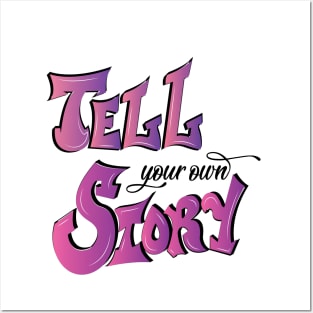 Tell your own story Posters and Art